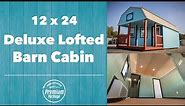 12x24 Deluxe Lofted Barn Cabin with Premium Package-Tiny Home
