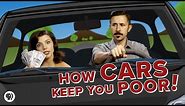 How Cars Keep You POOR!