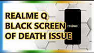 How To Fix RealMe Q Stuck On Black Screen Of Death