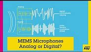 MEMS Microphones: Analog or Digital?