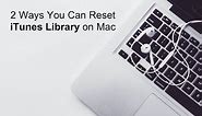 2 Ways to Clear iTunes Library on Mac