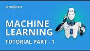 Machine Learning Tutorial Part - 1 | Machine Learning Tutorial For Beginners Part - 1 | Simplilearn