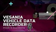 Vesania Vehicle Data Recorder - Astroneer [Episode 38]