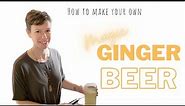 The Easiest Ginger Beer Recipe, Making Magic Homemade Ginger Beer