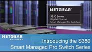Introducing the NETGEAR S350 Gigabit Ethernet Smart Managed Pro Switch Series