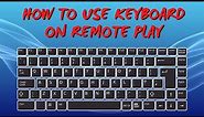 How To Use Keyboard On Remote Play(NEW PS Remote Play Update 2024 Tutorial)!!!