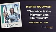 "SERVICE & THE MOVEMENT OUTWARDS" -- MUST WATCH one of HENRI NOUWEN'S BEST MESSAGES -- from 1986!!!