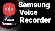 How To Use Samsung Voice Recorder App