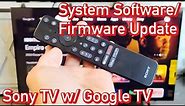Sony TV w/ Google TV: How to Update System Software & Firmware