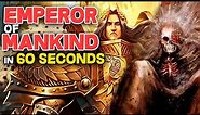 EMPEROR of MANKIND explained in 60 SECONDS - Warhammer 40k Lore