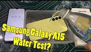 Samsung Galaxy A15 water test? Is it water resistant?