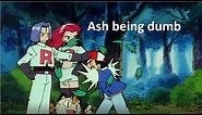 Every Time Ash Was Dumb. (Season 1)