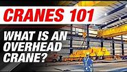 What is an Overhead Crane? | Cranes 101
