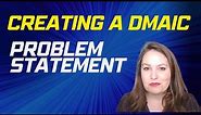 Easy hack to create an awesome Lean Six Sigma DMAIC problem statement