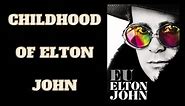 ELTON JOHN-CHILDHOOD