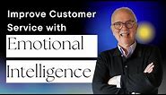 How to Use Emotional Intelligence to Improve Customer Service: Customer Service Training 101