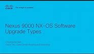 Nexus 9000 - NX-OS Software Upgrade Types