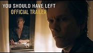 You Should Have Left - Official Trailer (HD)