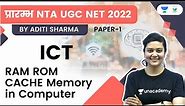 RAM ROM CACHE Memory In Computer | ICT | NTA UGC NET JRF 2022 | Aditi Sharma