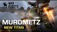 Murometz Titan Overview | War Robots