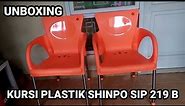 UNBOXING KURSI PLASTIK SHINPO SIP 219 B | BANGKU TERAS PLASTIK