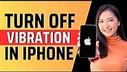 How to turn off vibration in iphone - Full Guide 2023