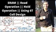 SRAM || Read Operation || Hold Operation || Using 6T Cell Design
