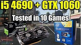 i5 4690 + GTX 1060 Tested in 10 Games