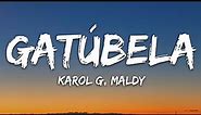 KAROL G, Maldy - GATÚBELA (Letra/Lyrics)