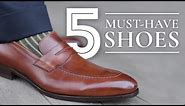5 Dress Shoes Every Man Must Have - What Leather Men's Shoes To Buy - Which Ones To Purchase First