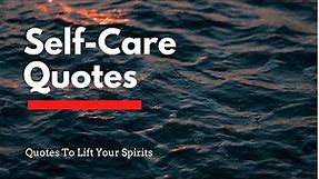 20 Inspirational SELF-CARE QUOTES To Lift Your Spirits | Top Self Love Quotes
