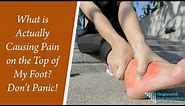 What is Actually Causing Pain on the Top of My Foot? Don't Panic!