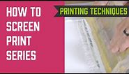 How to Screen Print Series - Screen Printing Techniques