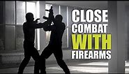 Pro's Guide to: Close Combat with Firearms