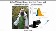 John Michael Greer and the Ecological Hermeneutics of Deep Memes