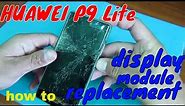 Huawei P9 Lite, replacement display module. How to disassemble it? [Do it yourself]