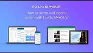 How to mirror and extend screen with Link to MyASUS? | ASUS