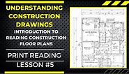 LEARN TO READ & UNDERSTAND CONSTRUCTION DRAWINGS, HOW TO READ FLOOR PLANS, LESSON #5