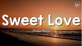 Anita Baker - Sweet Love [Lyrics]