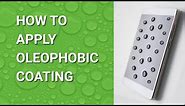 HOW TO APPLY OLEOPHOBIC COATING?