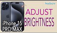 iPhone 15 PRO MAX - How to adjust the Brightness | Howtechs #iphone15promax #iphone15 #iphone