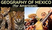 Geography of Mexico (for Americans)