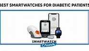 7 Best Smartwatches For Diabetes Patients in 2023 | SmartwatchCrunch