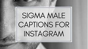 BEST Sigma Male Captions And Quotes For Instagram In 2024