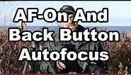 How To Use AF-On And Back Button Autofocus