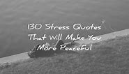 90 Stress Quotes To Bring Relaxation And Ease – Wisdom Quotes