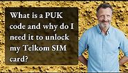 What is a PUK code and why do I need it to unlock my Telkom SIM card?