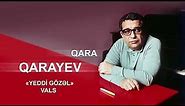 Qara Qarayev - Yeddi gözəl (vals) #qaraqarayev #garagareyev #gara #qara #karayev #karayev