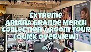 Extreme Ariana Grande Merch Collection / Room Tour (Quick Overview)