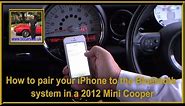 How to pair your iPhone to the Bluetooth system in a 2012 Mini Cooper